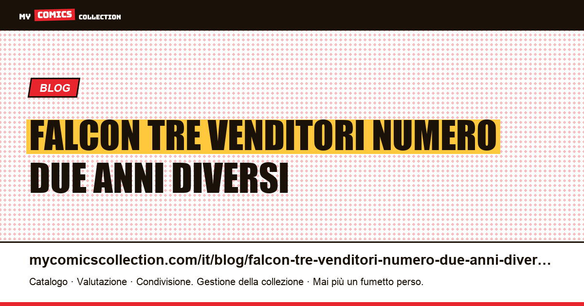 Falcon: tre venditori, un numero, due anni diversi — illustrazione articolo