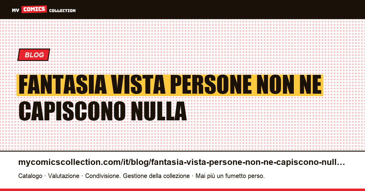 Una fantasia vista da persone che non ne capiscono nulla — illustrazione articolo