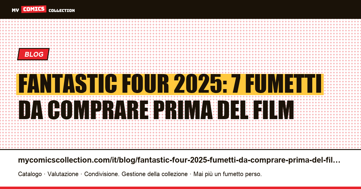 Fantastic Four 2025: 7 fumetti da comprare prima del film: guida del collezionista, illustrazione articolo