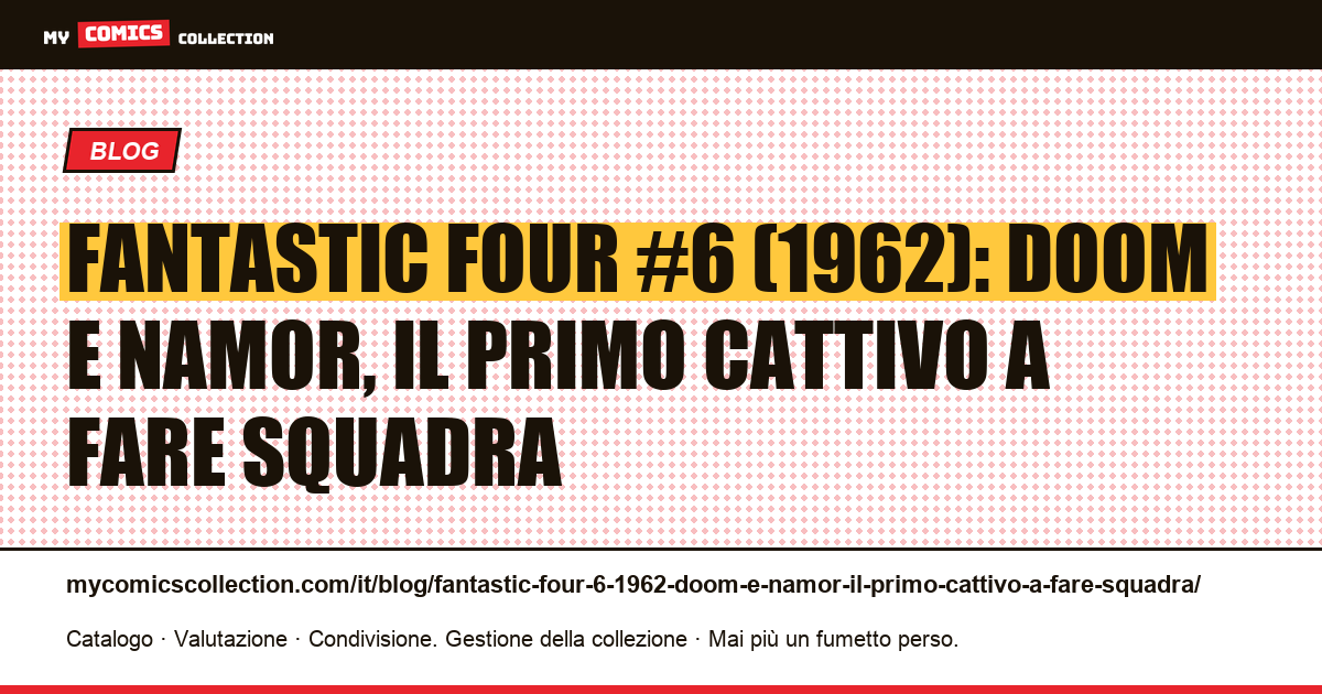 Fantastic Four #6 (1962): Doom e Namor, il primo cattivo a fare squadra — illustrazione articolo