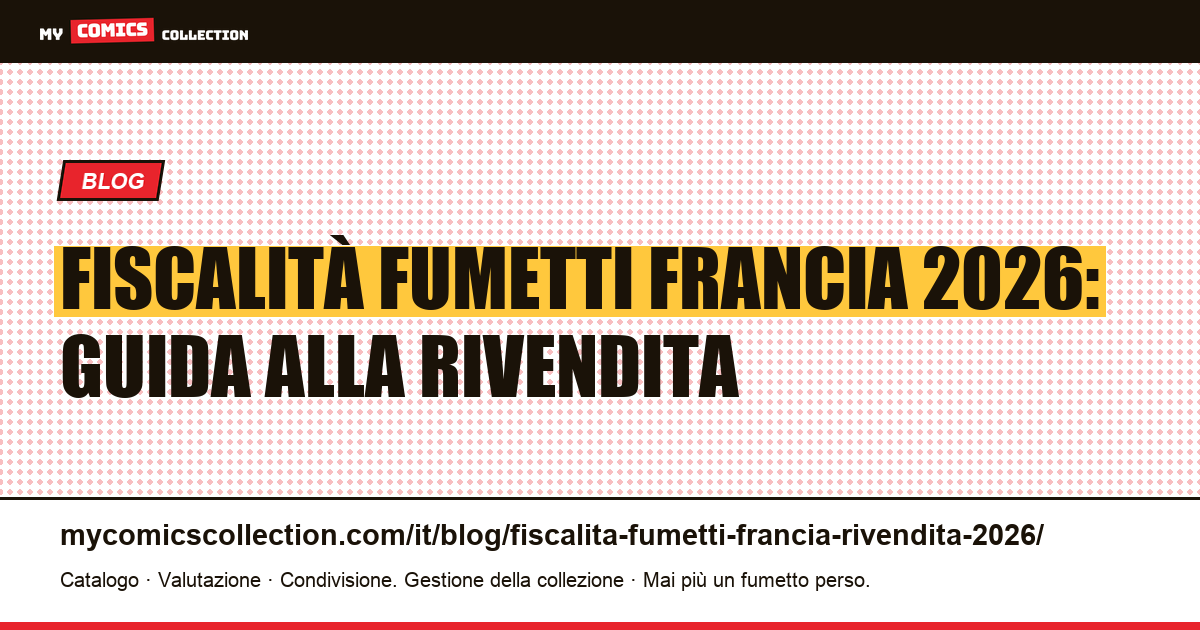 Fiscalità sulla rivendita di fumetti in Francia nel 2026: la guida completa del collezionista, illustrazione articolo