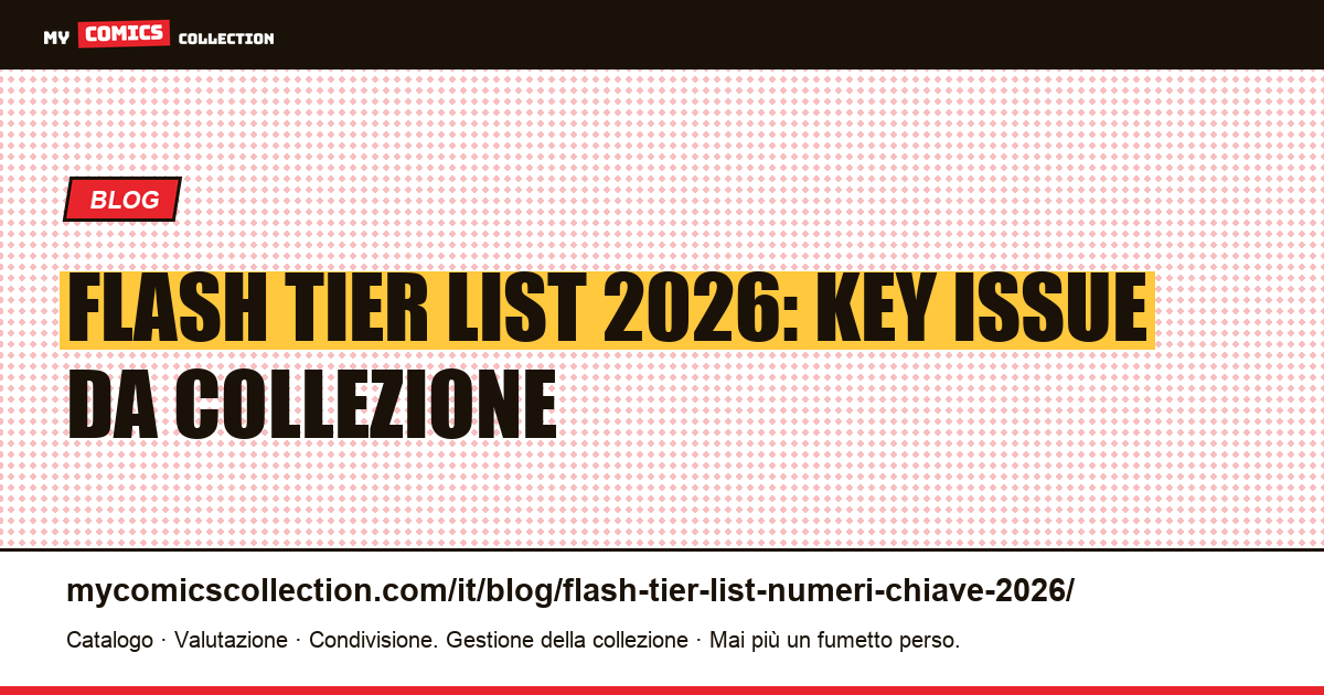 Tier List Flash 2026: i key issue classificati per valore, illustrazione articolo