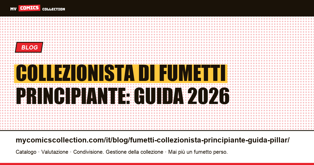 Collezionista di fumetti principiante: la guida completa 2026, illustrazione articolo
