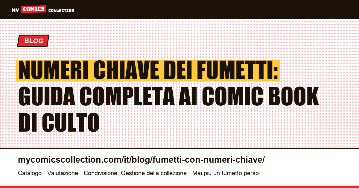 Numeri chiave dei fumetti: guida completa ai comic book di culto — illustrazione articolo