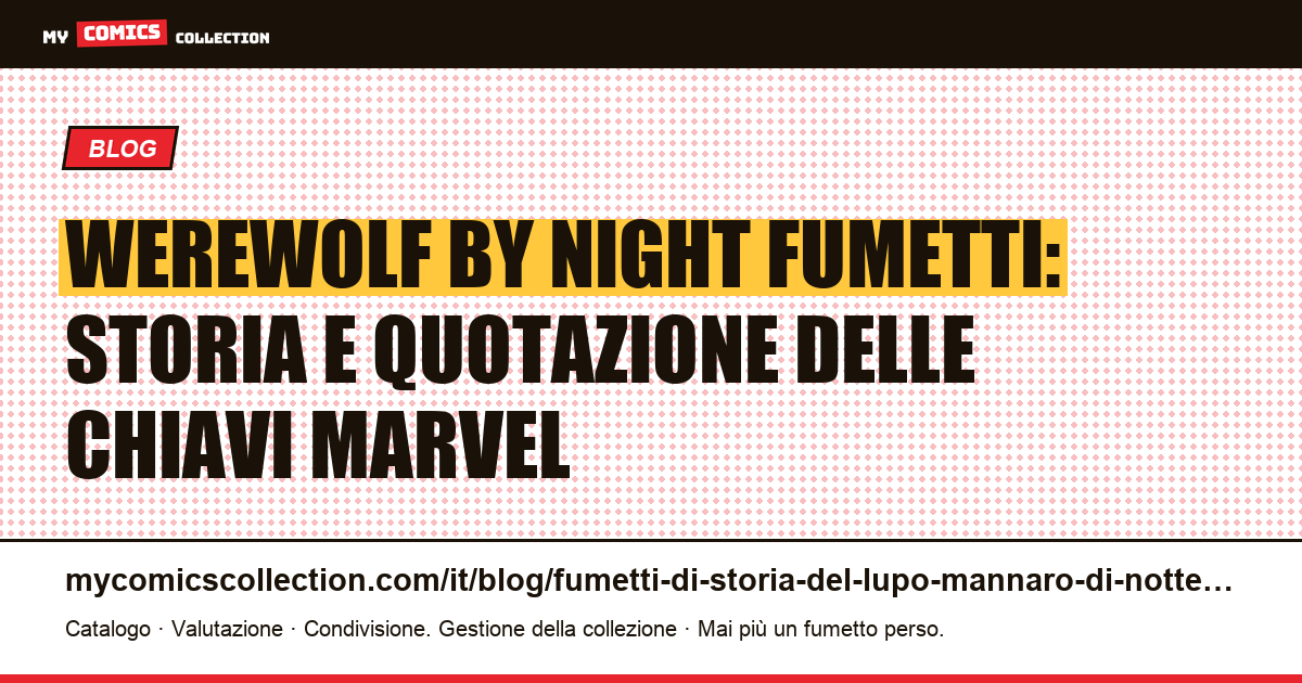 Werewolf by Night fumetti: storia e quotazione delle chiavi Marvel — illustrazione articolo