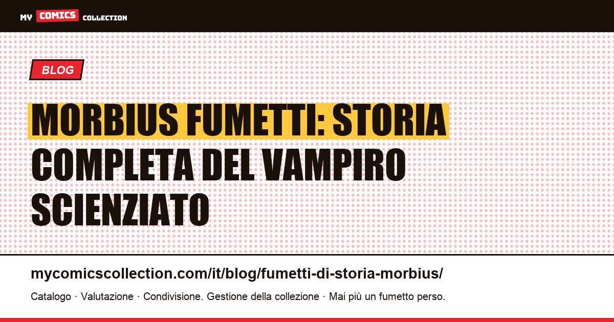Morbius fumetti: storia completa del vampiro scienziato — illustrazione articolo