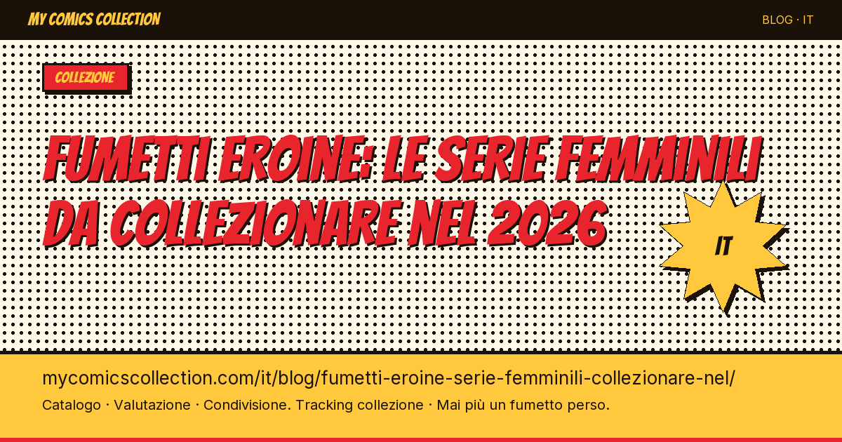 Fumetti eroine: le serie femminili da collezionare nel 2026 — illustrazione articolo