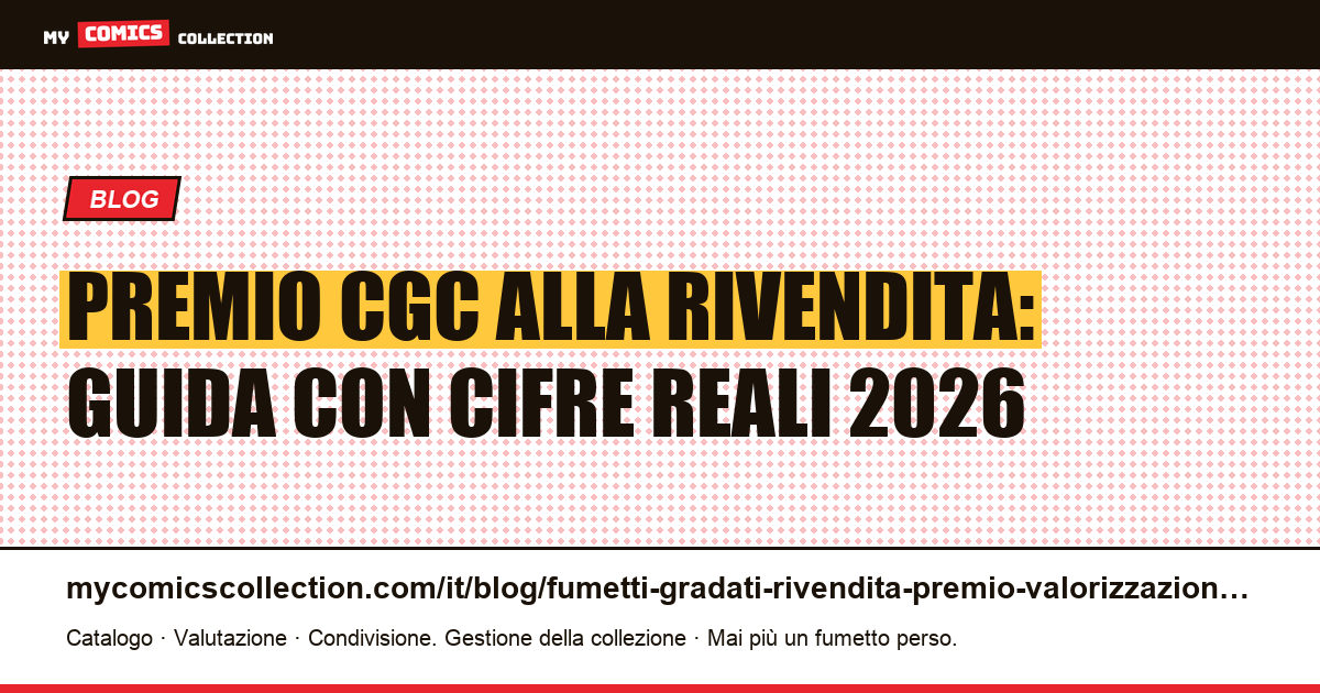 Fumetti gradati CGC e premio alla rivendita: guida completa alla valorizzazione, illustrazione articolo