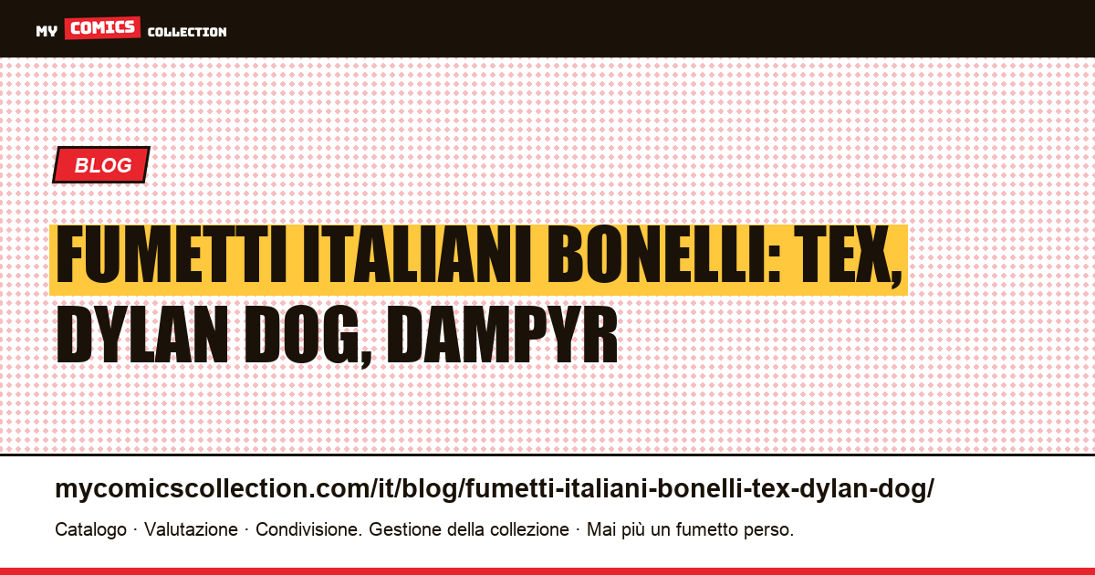 Fumetti italiani Bonelli: Tex, Dylan Dog, Dampyr e Nathan Never, illustrazione articolo
