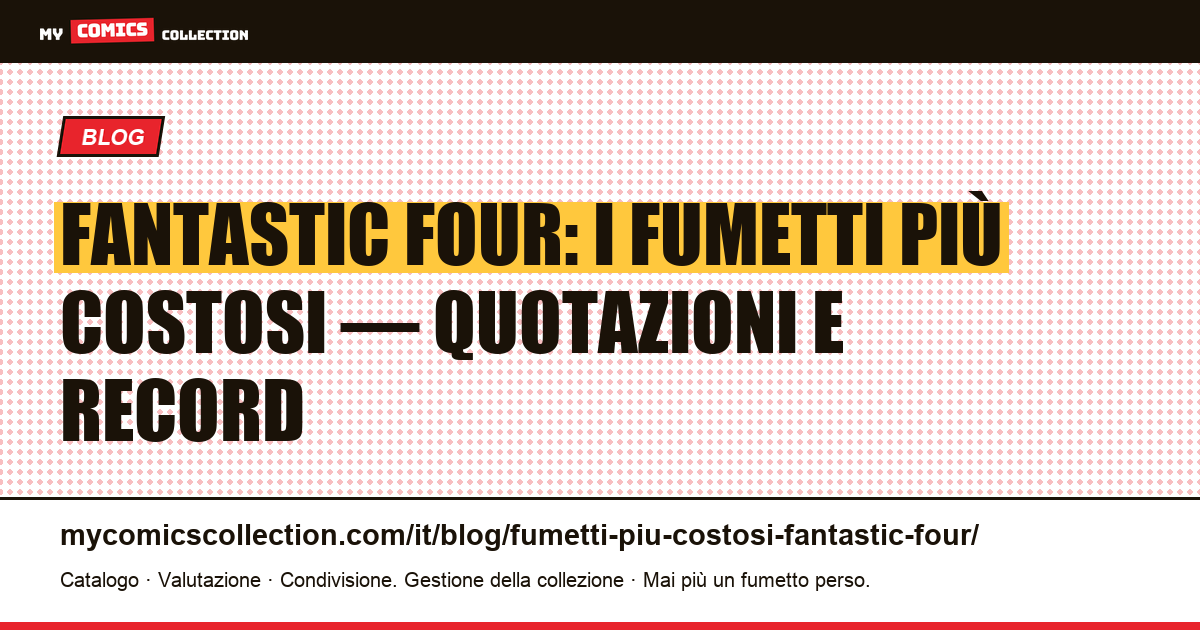 Fantastic Four: i fumetti più costosi e le quotazioni reali delle key issue, illustrazione articolo