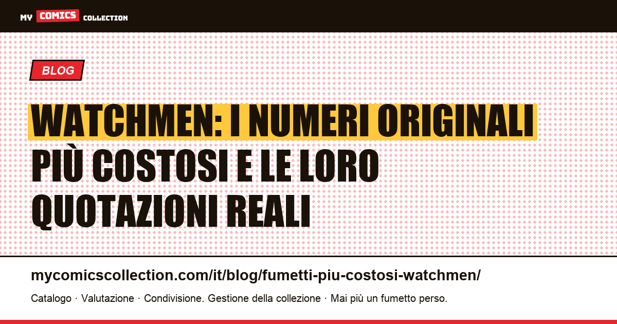 Watchmen Comics: i numeri più costosi e le quotazioni reali (giugno 2026), illustrazione articolo