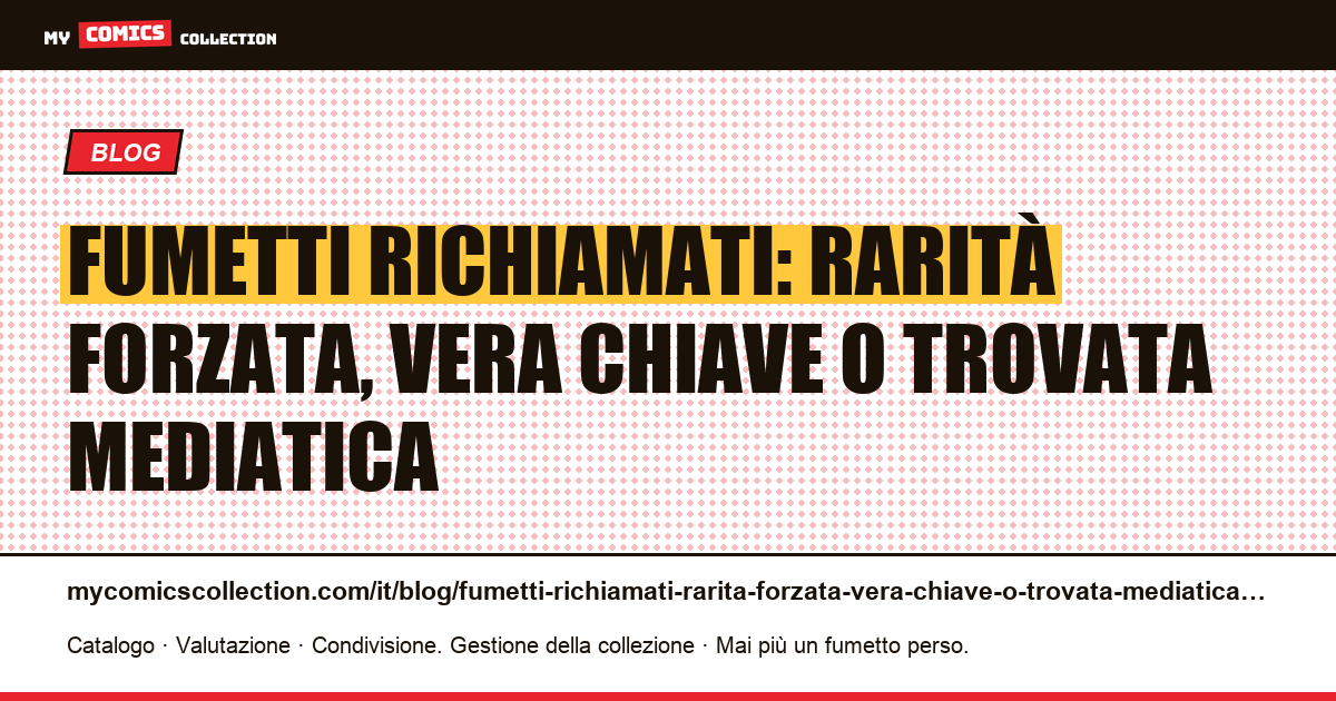 Fumetti richiamati: rarità forzata, vera chiave o trovata mediatica — illustrazione articolo