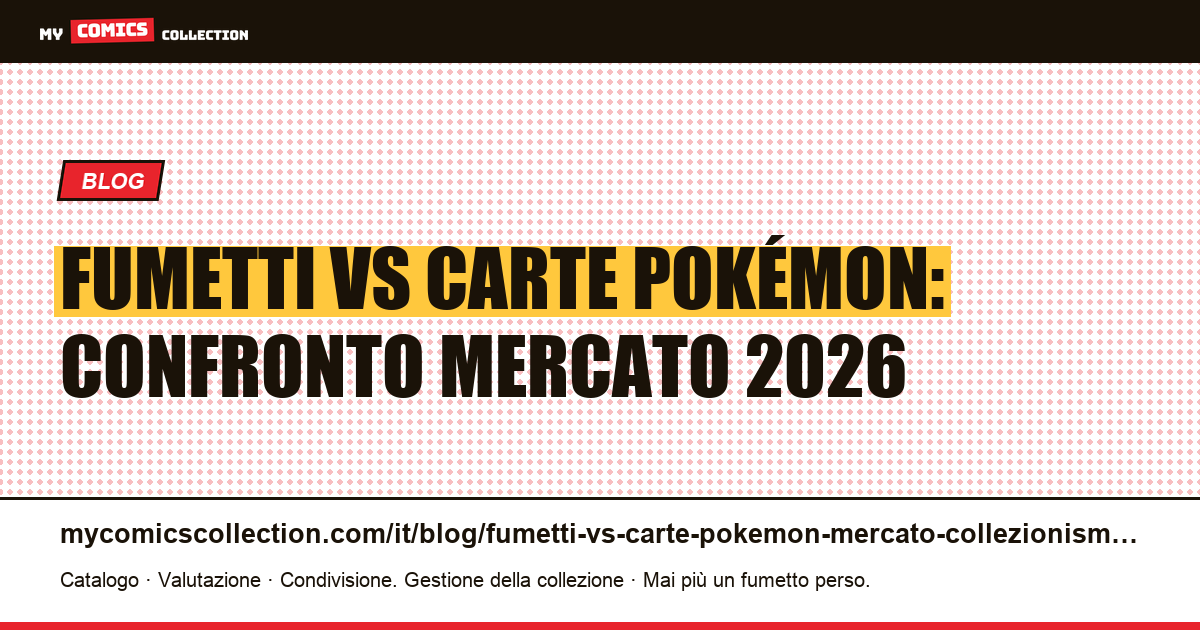 Fumetti vs carte Pokémon: il confronto tra due mercati del collezionismo, illustrazione articolo