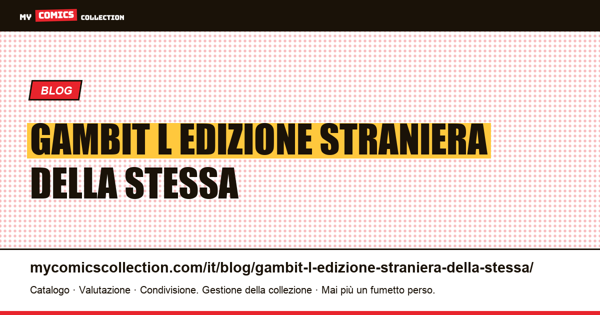 Gambit: l'edizione straniera della stessa storia non ha lo stesso numero — illustrazione articolo