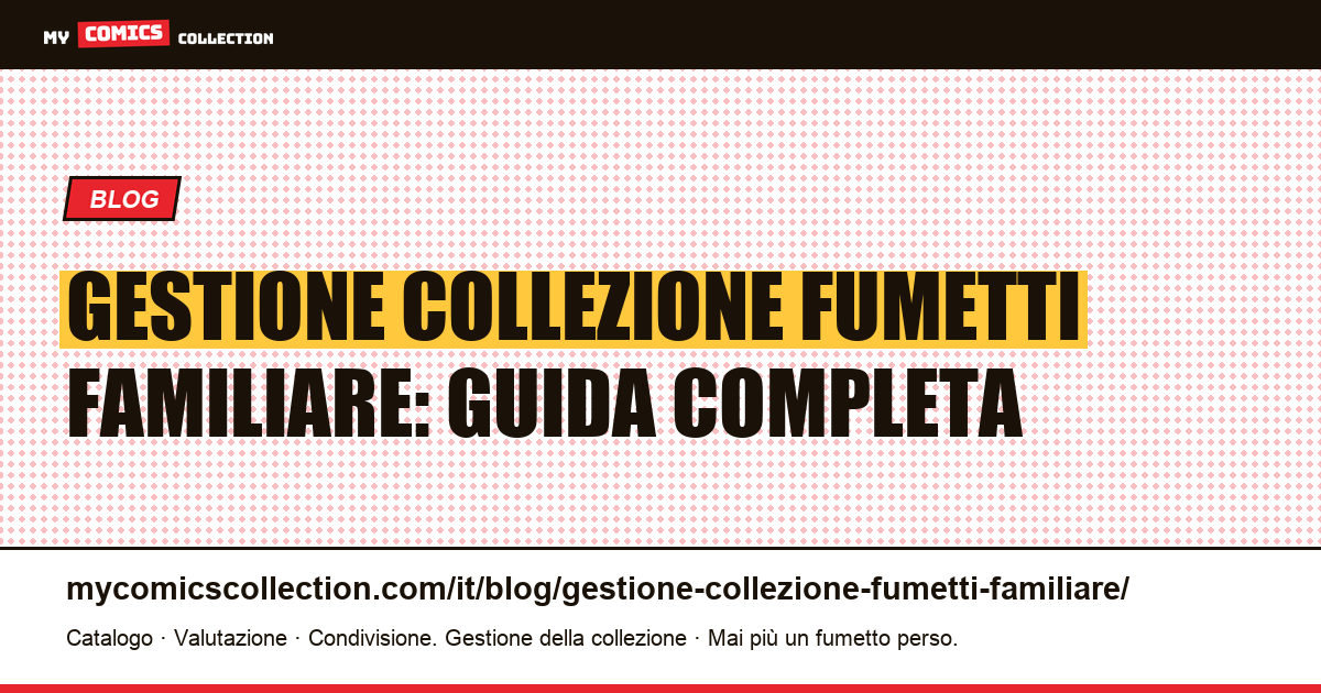Gestire una collezione di fumetti in famiglia: account, diritti, trasmissione e assicurazione, illustrazione articolo