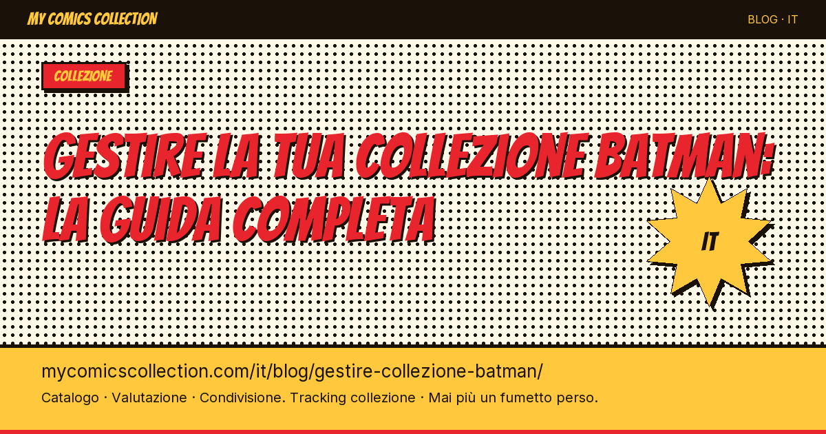 Gestire la tua collezione Batman: la guida del collezionista — illustrazione articolo