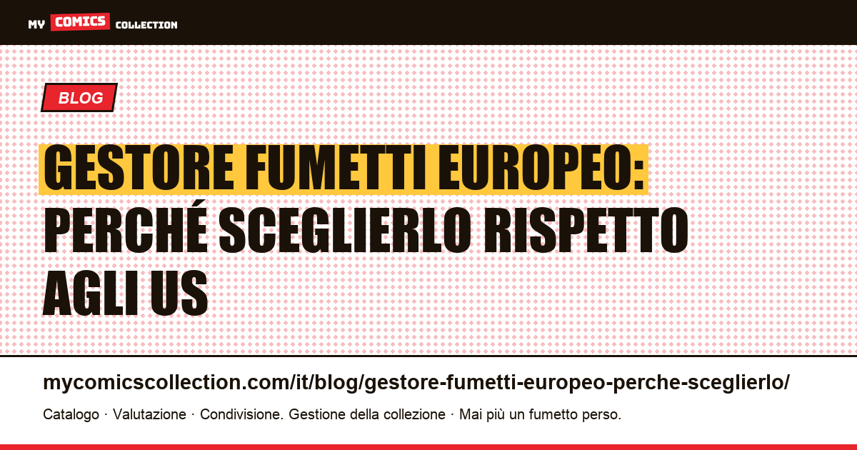 Gestore di fumetti europeo: perché sceglierlo rispetto agli strumenti americani, illustrazione articolo