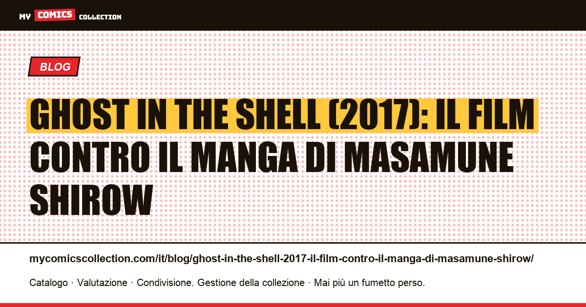 Ghost in the Shell (2017): il film contro il manga di Masamune Shirow — illustrazione articolo