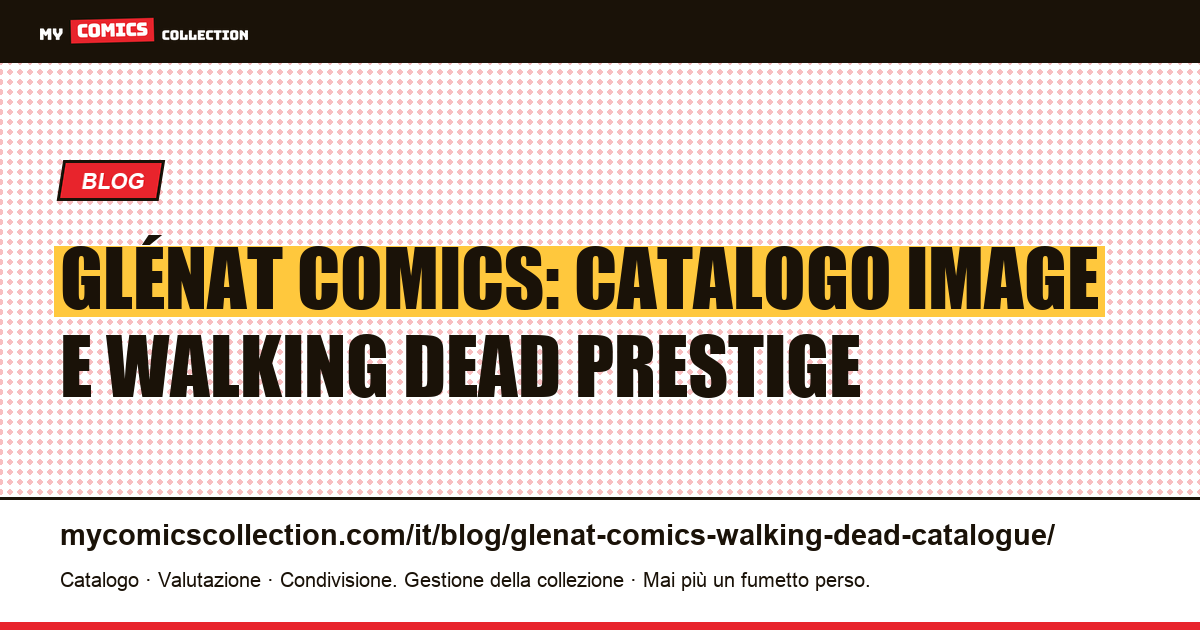 Glénat Comics: catalogo Image, Walking Dead e edizioni Prestige: guida del collezionista 2026, illustrazione articolo