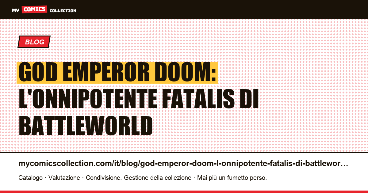God Emperor Doom: l'onnipotente Fatalis di Battleworld — illustrazione articolo