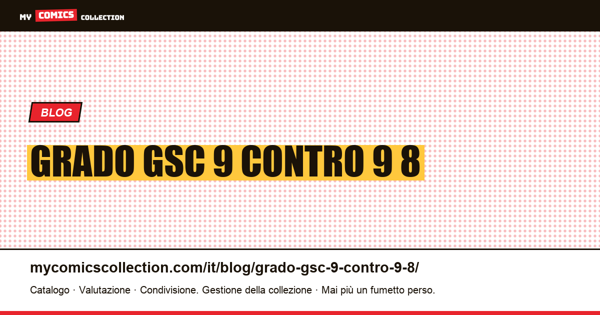 grado GSC 9 contro 9 8 — illustrazione articolo