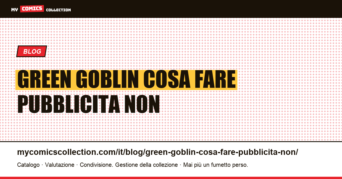 Green Goblin: cosa fare con una pubblicità che non descrive nulla — illustrazione articolo