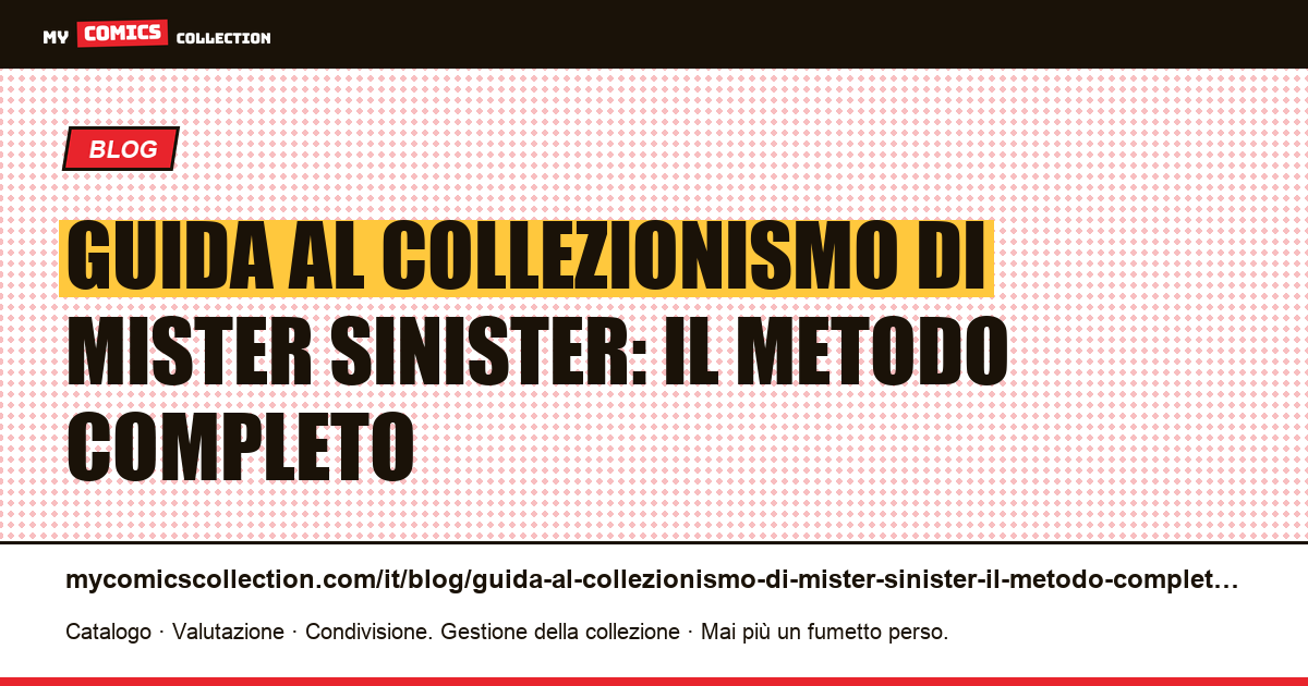 Guida al collezionismo di Mister Sinister: il metodo completo — illustrazione articolo