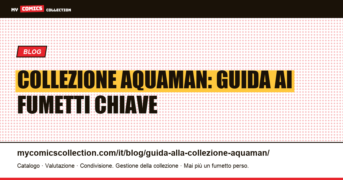 Collezione Aquaman: guida ai fumetti chiave — illustrazione articolo