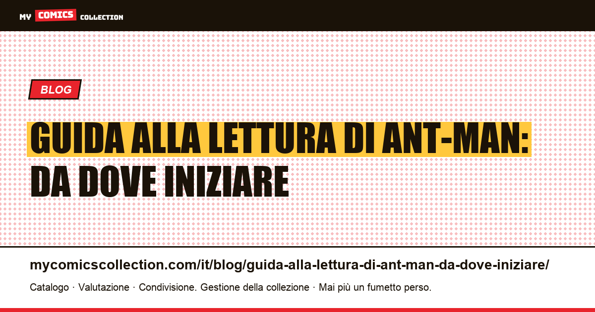 Guida alla lettura di Ant-Man: da dove iniziare — illustrazione articolo