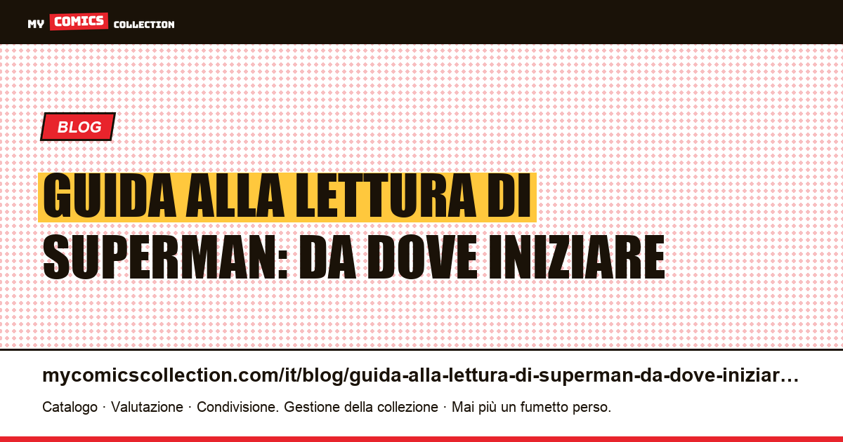 Guida alla lettura di Superman: da dove iniziare — illustrazione articolo