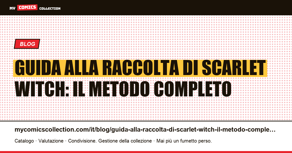 Guida alla raccolta di Scarlet Witch: il metodo completo — illustrazione articolo