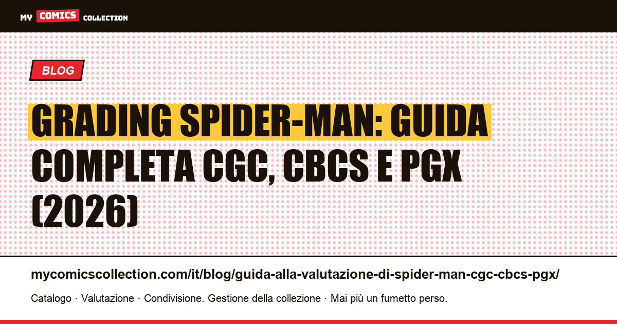 Grading Spider-Man: guida completa CGC, CBCS e PGX (2026) — illustrazione articolo