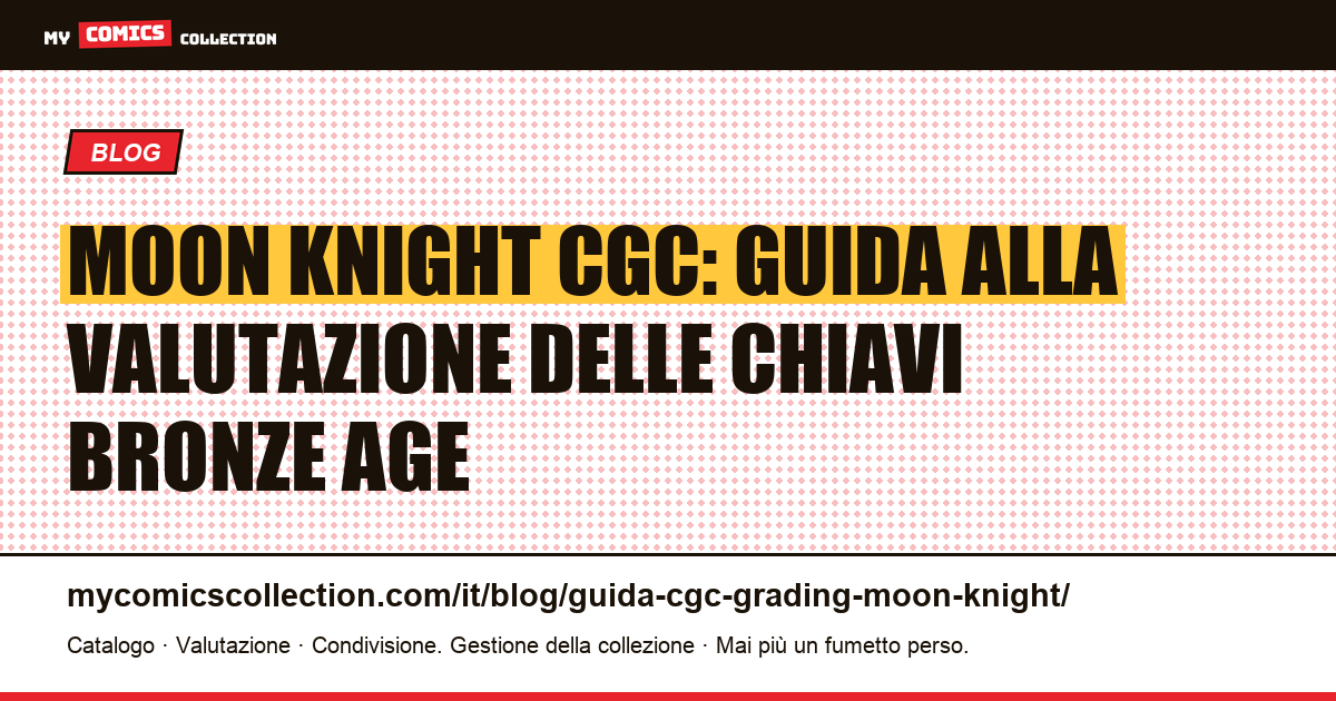 Moon Knight CGC: guida alla valutazione e record di vendita delle chiavi Bronze Age, illustrazione articolo