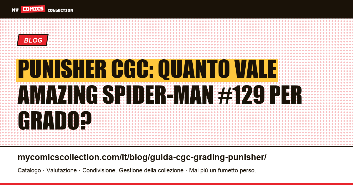 Punisher CGC Grading Guide: Amazing Spider-Man #129 e le quotazioni per grado, illustrazione articolo