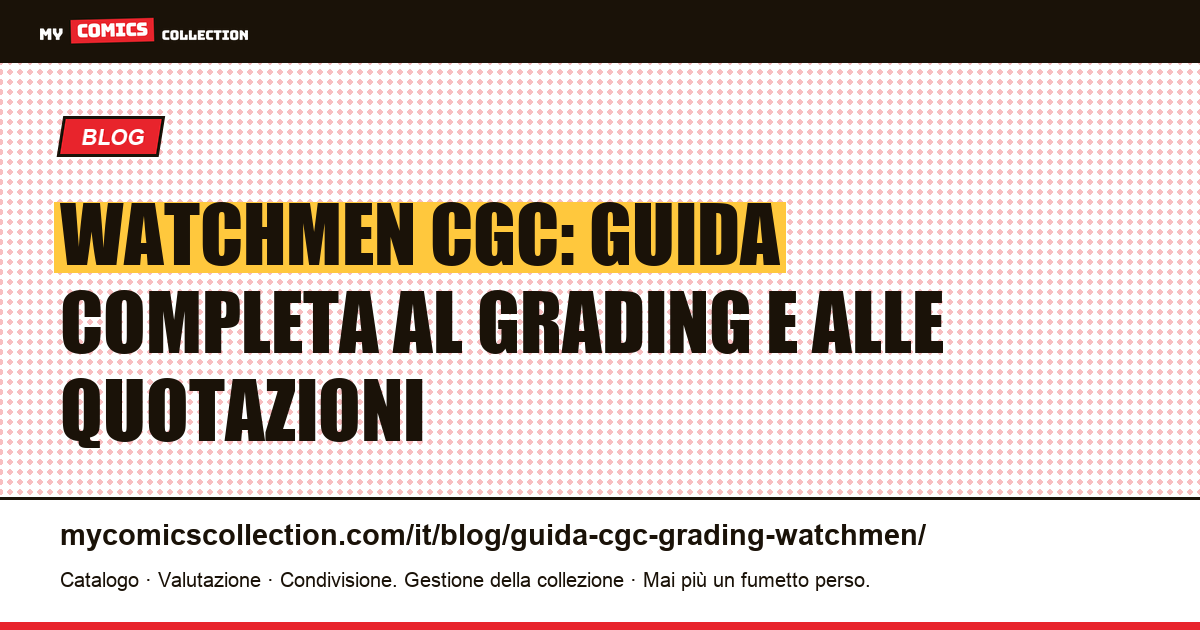 Watchmen CGC Grading Guide: quotazioni, censimento e strategia di sottomissione, illustrazione articolo