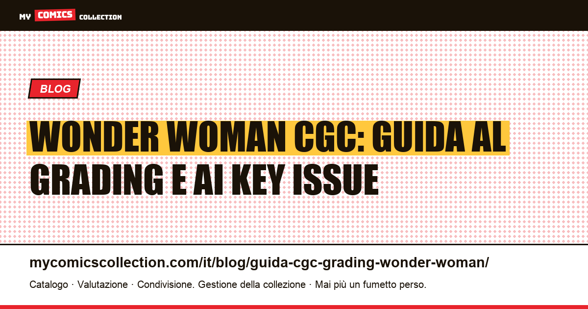 Wonder Woman CGC: guida al grading e ai key issue per era, illustrazione articolo