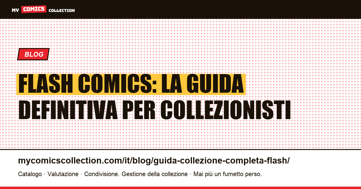 Flash Comics: Guida Completa alla Collezione: Key Issue, Valori e Record d'Asta, illustrazione articolo