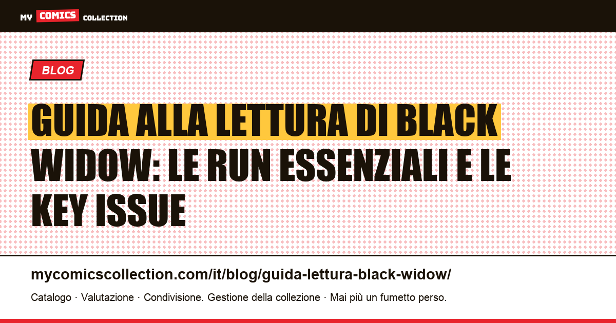 Guida alla lettura di Black Widow a fumetti: da dove iniziare e quali key issue collezionare, illustrazione articolo