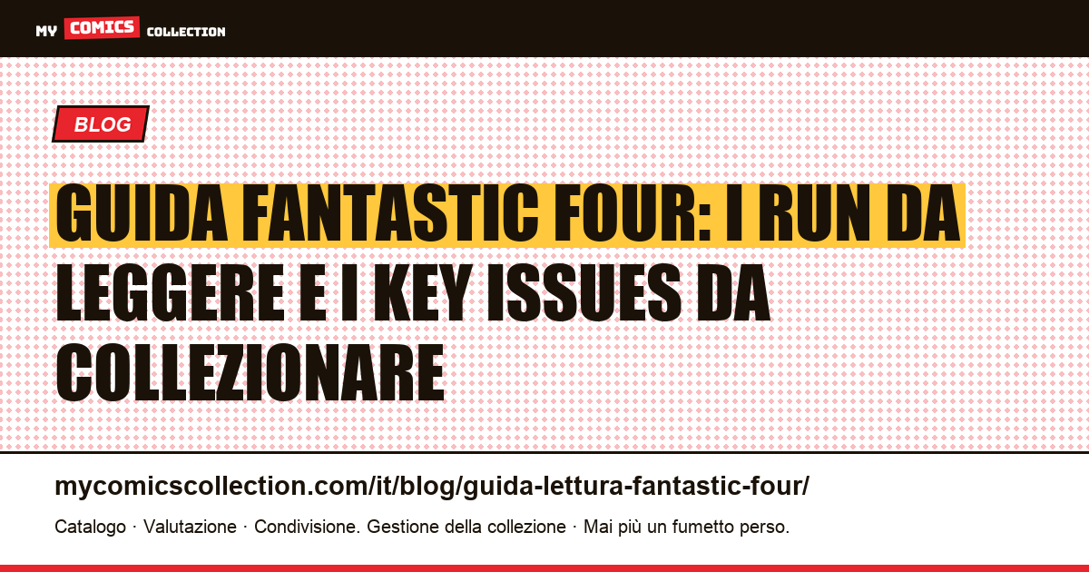 Guida alla lettura di Fantastic Four: i run fondamentali e i numeri chiave per il collezionista, illustrazione articolo