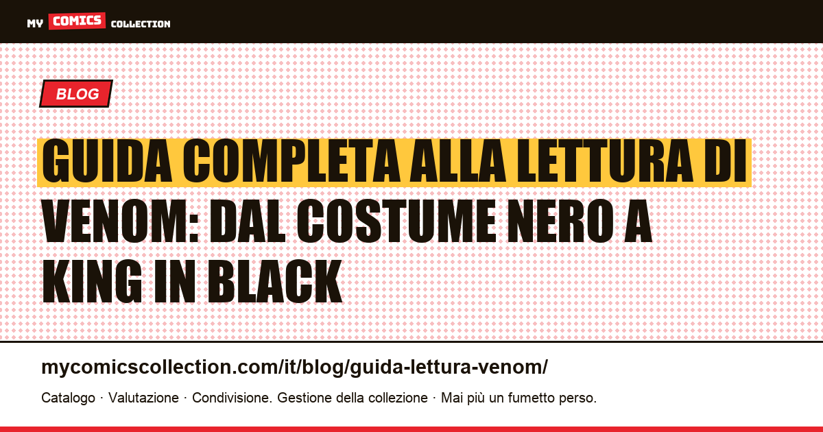 Guida alla lettura di Venom in ordine: dal costume nero al run di Cates, illustrazione articolo