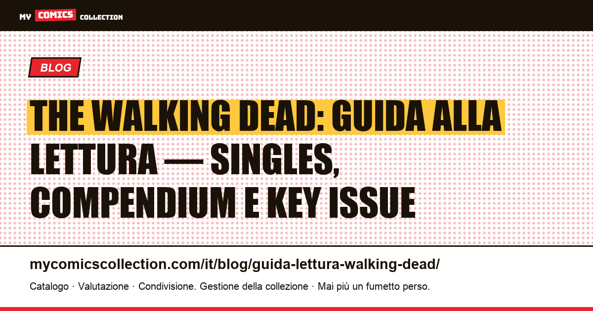 The Walking Dead: guida alla lettura e ai numeri chiave da collezionare, illustrazione articolo