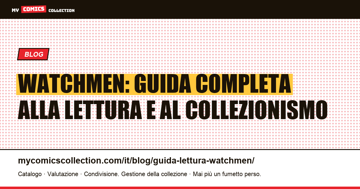 Watchmen di Alan Moore: guida alla lettura, back-matter e valore da collezionista, illustrazione articolo