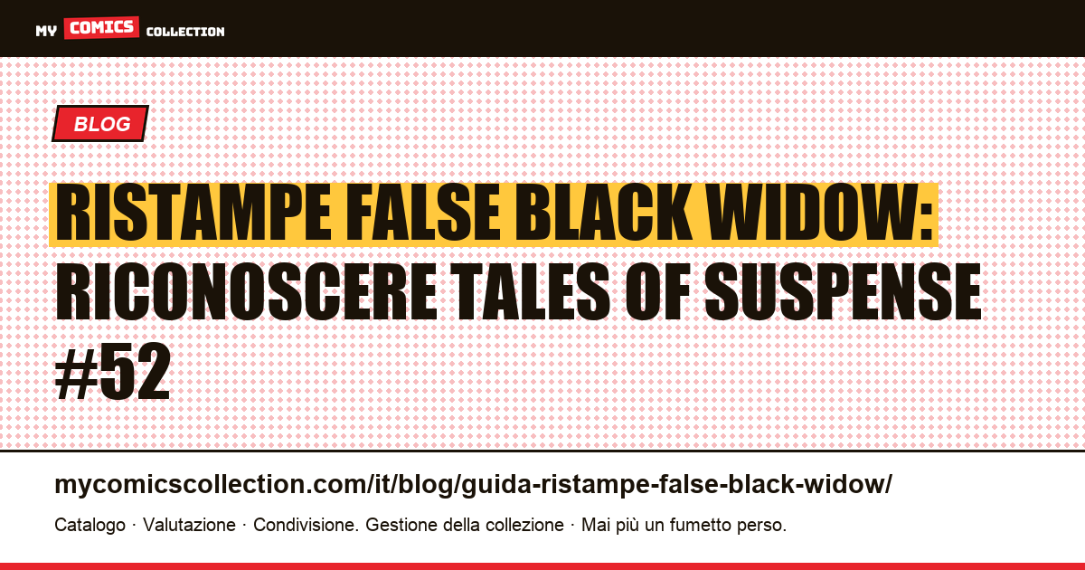Ristampe false di Black Widow: la guida per riconoscere Tales of Suspense #52, illustrazione articolo