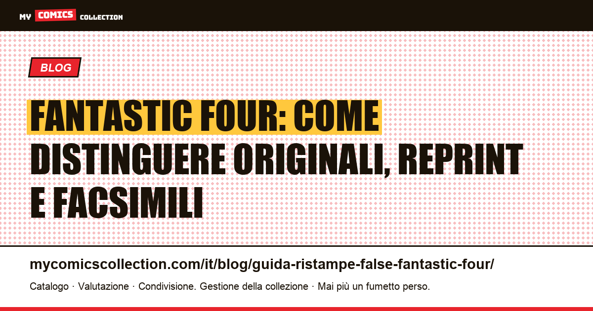 Fantastic Four: guida completa per identificare originali, reprint e facsimili, illustrazione articolo