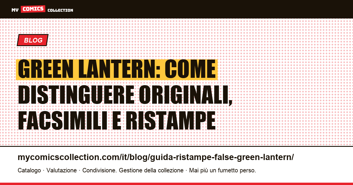 Green Lantern: guida per distinguere originali, facsimili e ristampe: key issue e valori documentati, illustrazione articolo