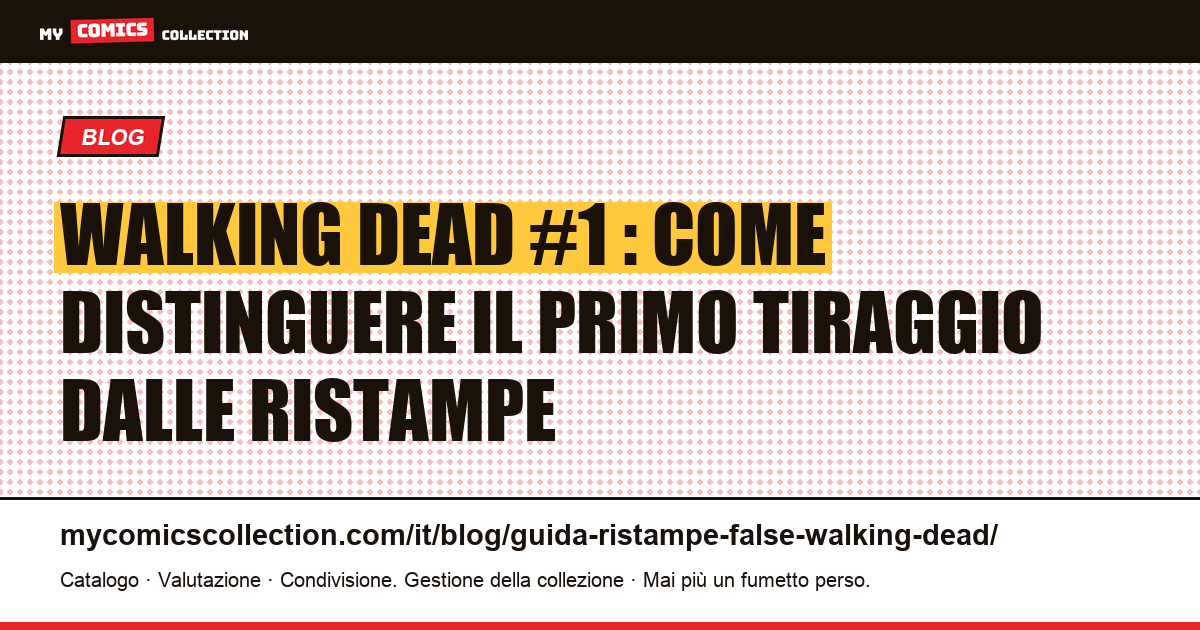 The Walking Dead #1 : guida per identificare il primo tiraggio e non cadere nelle ristampe, illustrazione articolo