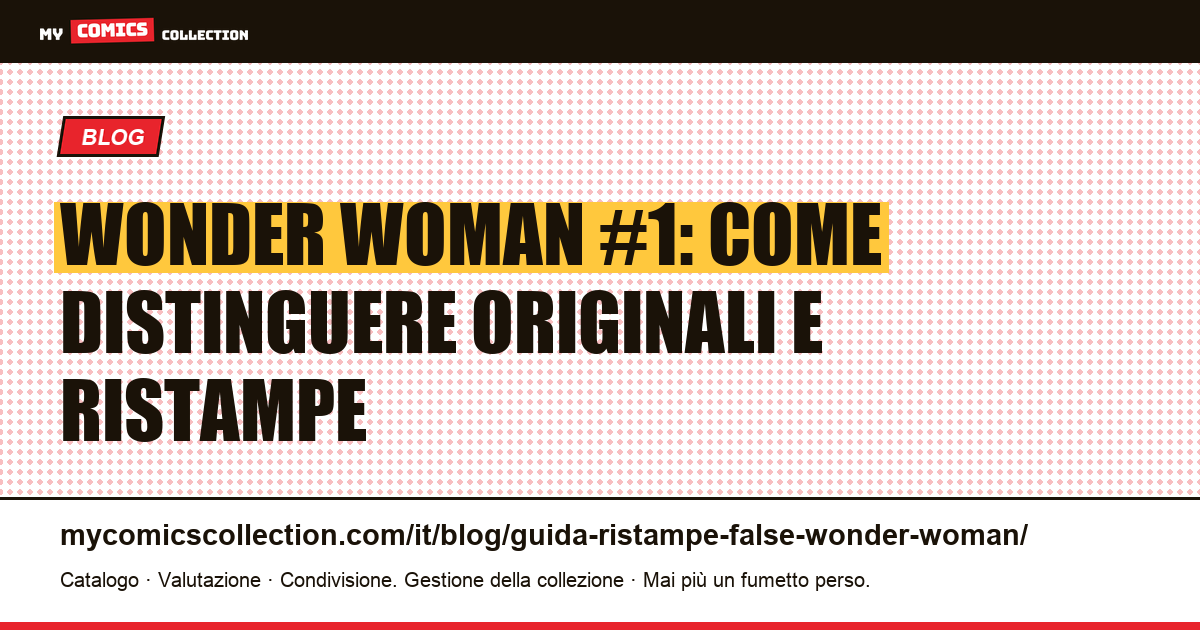 Wonder Woman: guida completa per distinguere originali, ristampe e varianti, illustrazione articolo