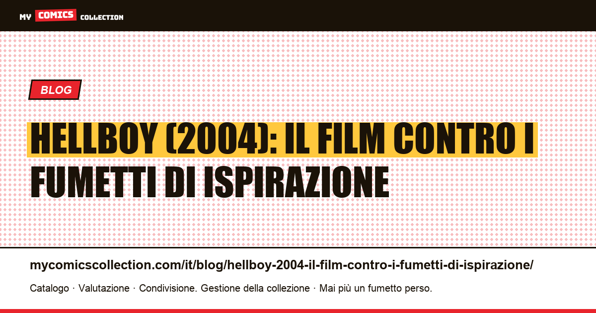 Hellboy (2004): il film contro i fumetti di ispirazione — illustrazione articolo