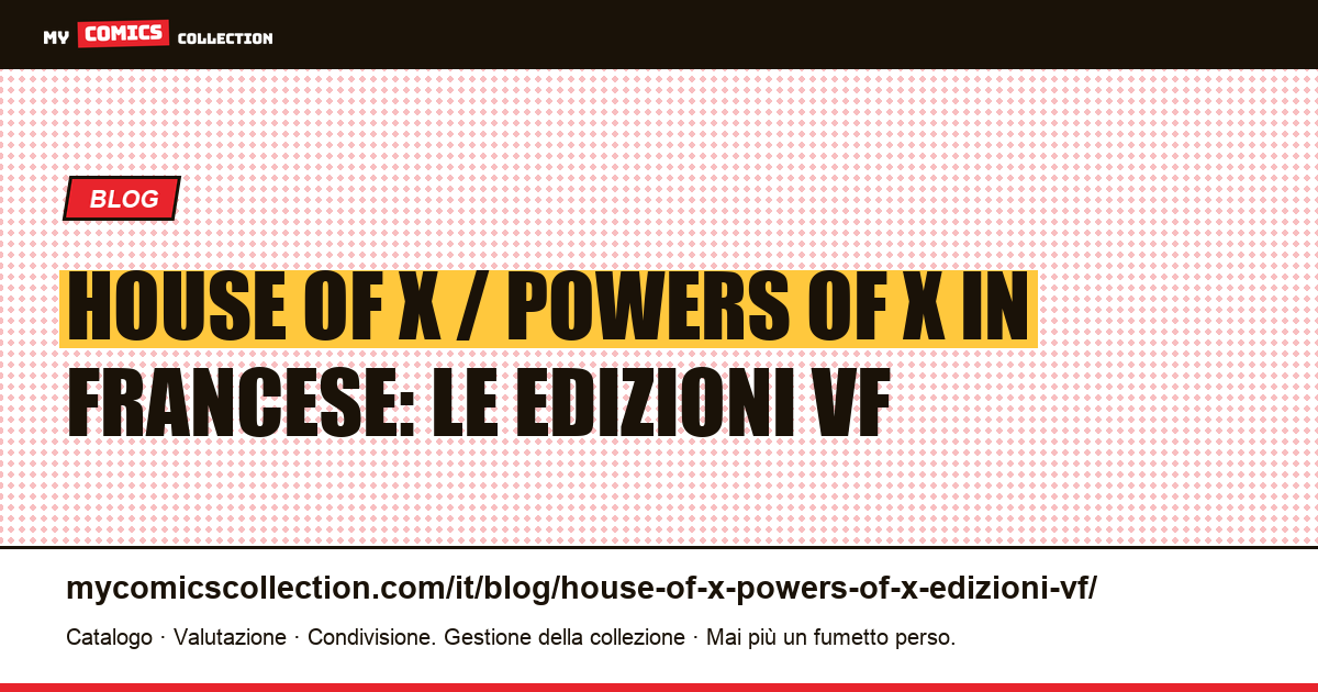 House of X e Powers of X in francese: tutte le edizioni VF a colpo d'occhio, illustrazione articolo