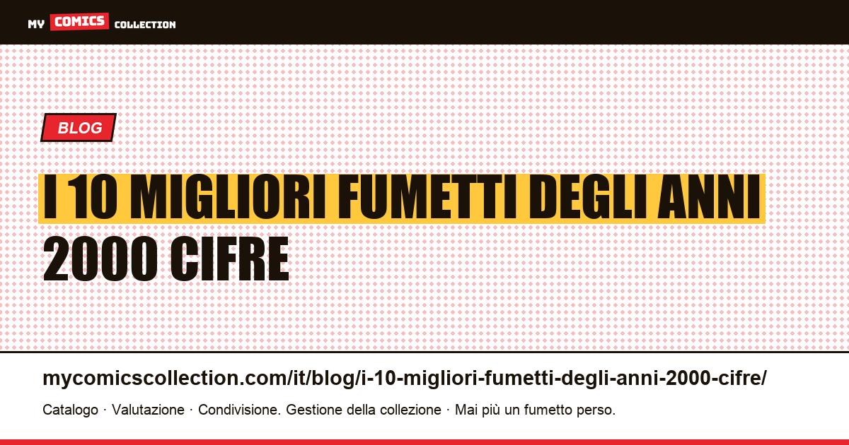 I 10 migliori fumetti degli anni 2000: le cifre più alte effettivamente richieste — illustrazione articolo